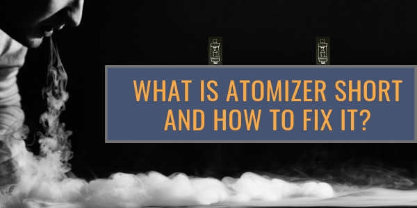 voopoo drag atomizer short What is and How to Fix Short Atomizer? – cometovape 360 BREEZE VAPE /TOBACCO Lost Mary vape flavours Variant:Clear Diamond