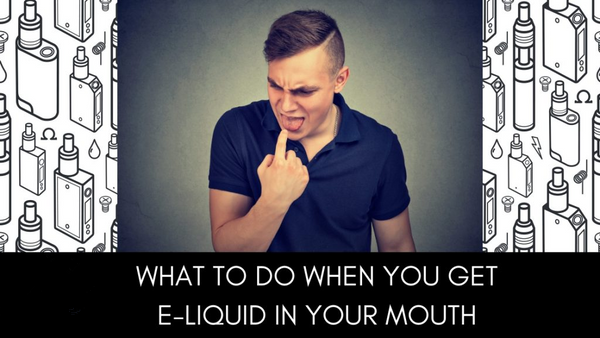 What To Do When You Get E-Liquid In Your Mouth – cometovape