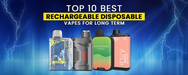 Top 10 Best Rechargeable Disposable Vapes for Long Term cometovape Top 10 Best Rechargeable Disposable Vapes for Long Term cometovape