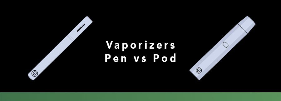 VAPE PENS & VAPORIZER PODS, WHAT’S THE DIFFERENCE?