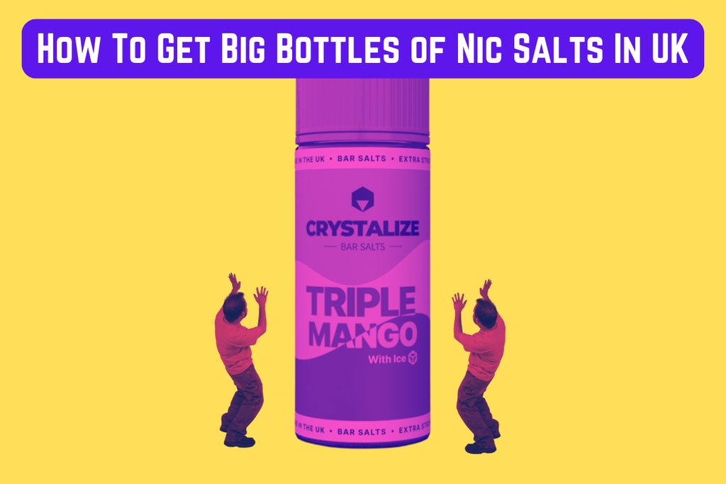 How To Buy Big Bottles of Nic Salts In The UK