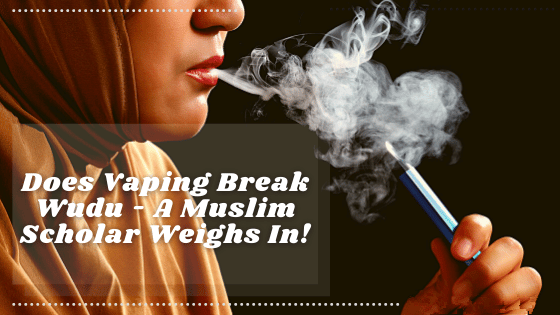 Does Vaping Break Wudu | A Muslim Scholar Weighs In cometovape Does Vaping Break Wudu | A Muslim Scholar Weighs In cometovape