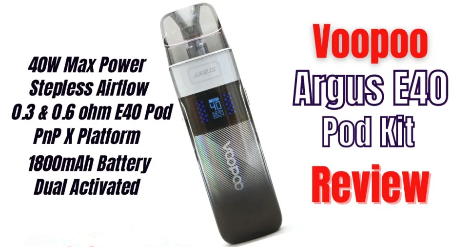 Voopoo Argus E40 Pod Kit Review | Excellent PnP X Platform Technology