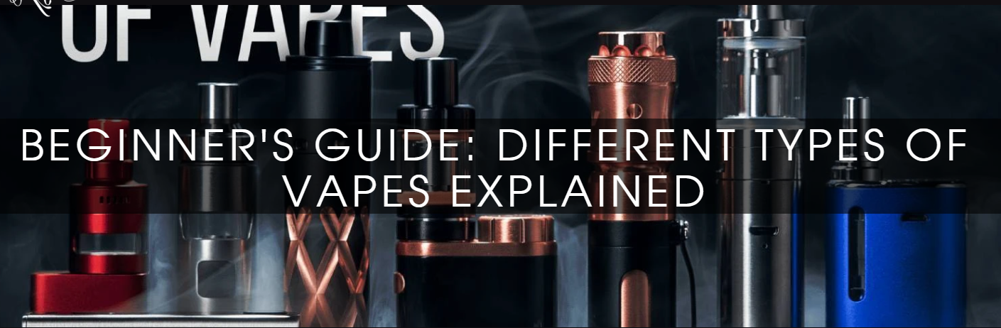 BEGINNER'S GUIDE: DIFFERENT TYPES OF VAPES EXPLAINED  cometovape