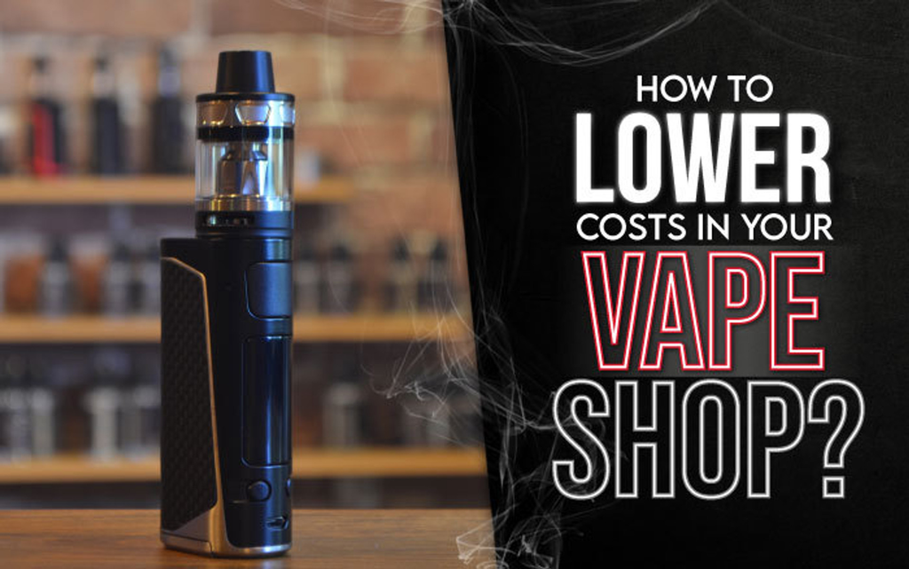 Smart Strategies to Reduce Vape Shop Costs in 2025