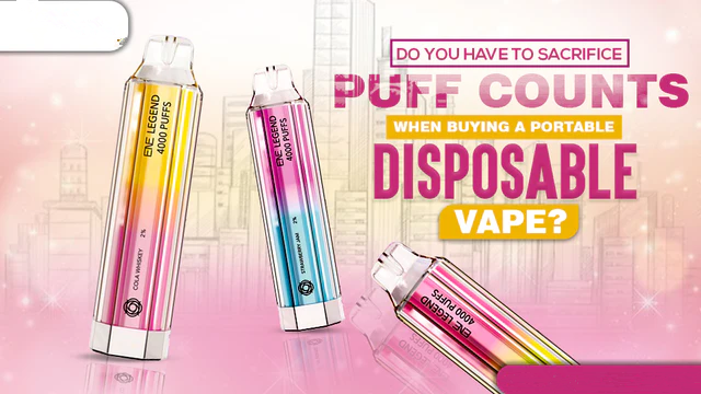 Do You Have To Sacrifice Puff Counts When Buying A Portable Disposable Vape?