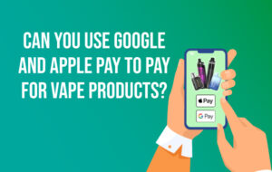 Can You Use Google, Apple Pay & PayPal to Purchase Vape Products? cometovape Can You Use Google, Apple Pay & PayPal to Purchase Vape Products? cometovape