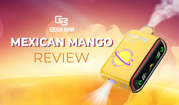 geek bar flavors mexican mango Geek Bar Mango Flavors Geek Bar Pulse 15000: Mexico Mango vs. Pepper Mintz,  Which One Should main image 1