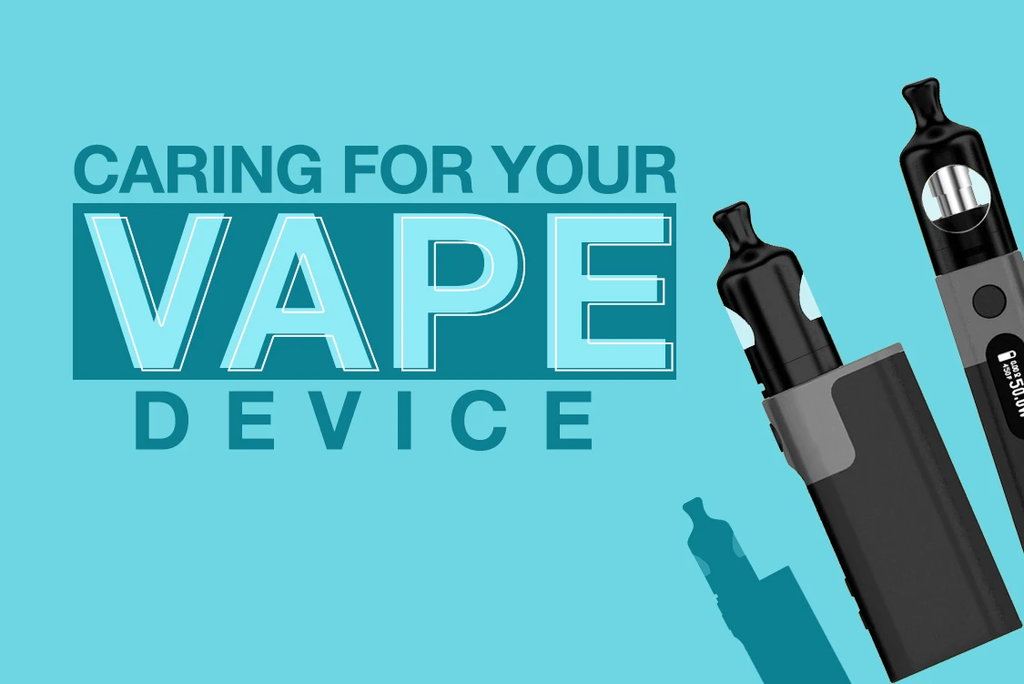 Caring for Your Vape Device