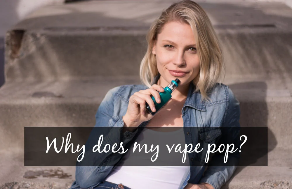 Why Is Your Vape Device Popping and Spitting Back?