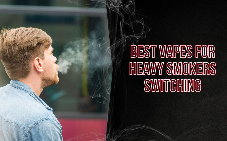 Best Vapes for Heavy Smokers Switching: A Guide to What Actually Works