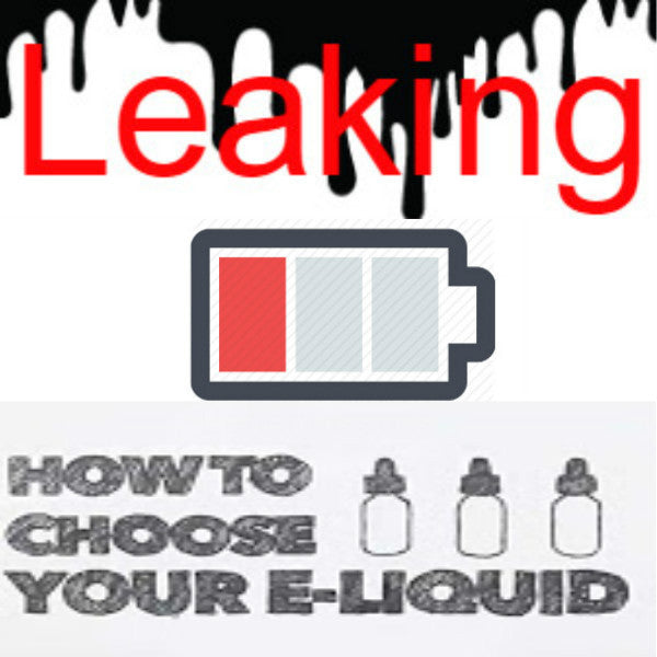 Great tips for leaking ,e-juice and how to choose to right battery