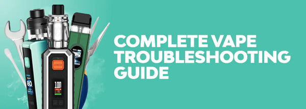 Complete Vape Troubleshooting Guide: Fix Any Problem Fast