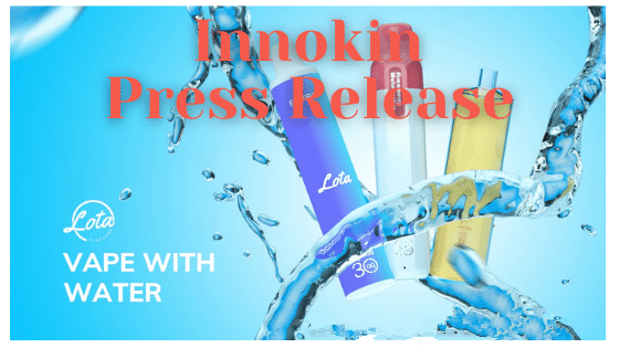 Innokin Launches “Lota” Water-Based Vaping Devices / Press Release