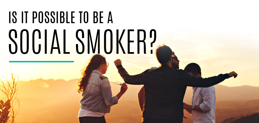 IS IT POSSIBLE TO BE A SOCIAL SMOKER?