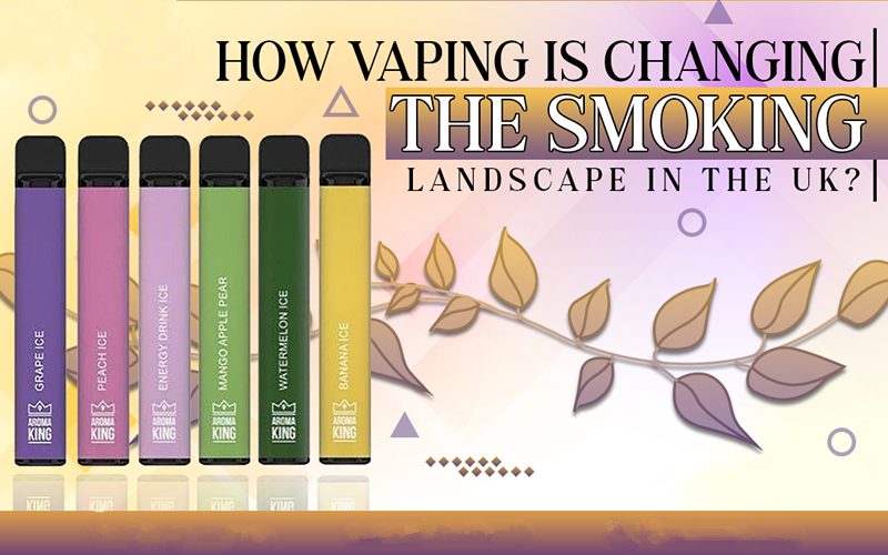 How Vaping Is Changing The Smoking Landscape In The UK?