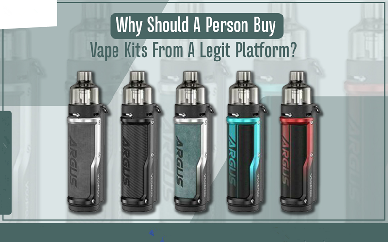 Why Should A Person Buy Vape Kits From A Legit Platform?