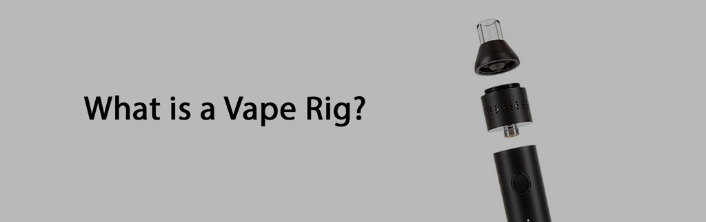 What Is A Vape Rig?