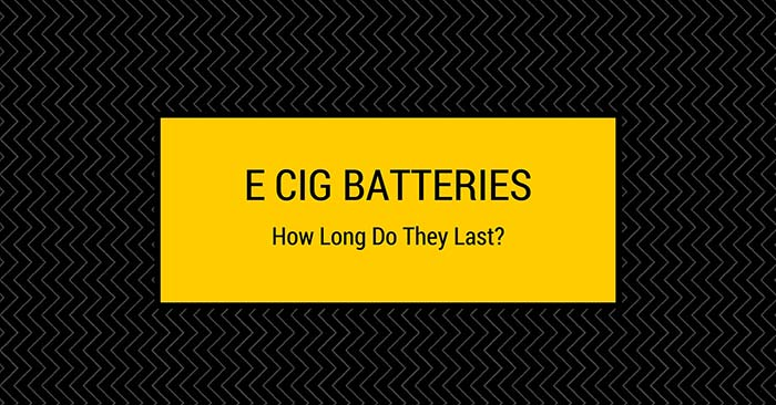 How Long Do E-Cig Batteries Last?