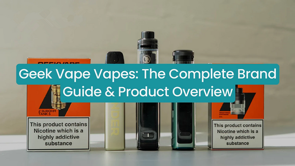 Geek Vape Vapes: The Complete Brand Guide & Product Overview