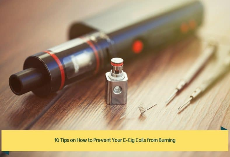 10 Simple Hacks to Prevent Your Coils Burning Out