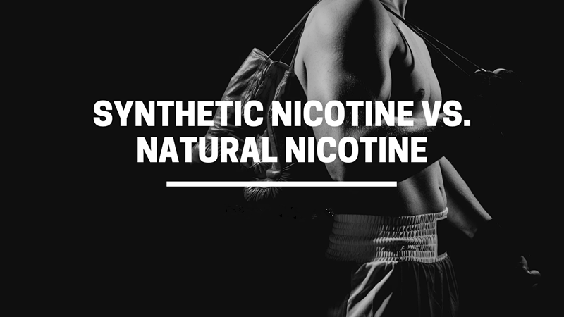 Synthetic Nicotine VS. Natural Nicotine