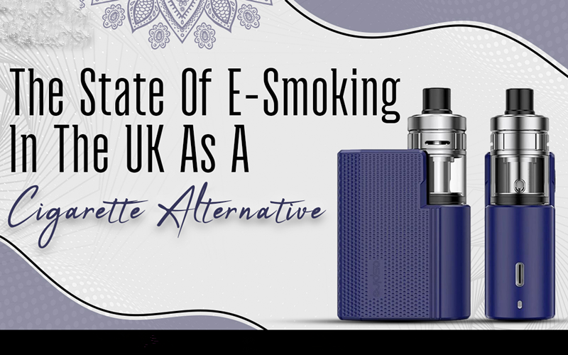 The State Of E-Smoking In The UK As A Cigarette Alternative