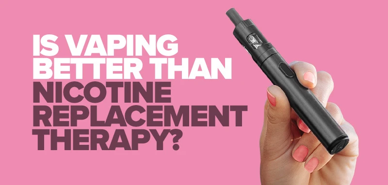 Vaping: Better Than Nicotine Replacement Therapy Says PHE