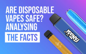 Are Disposable Vapes Safe? Analysing the Facts