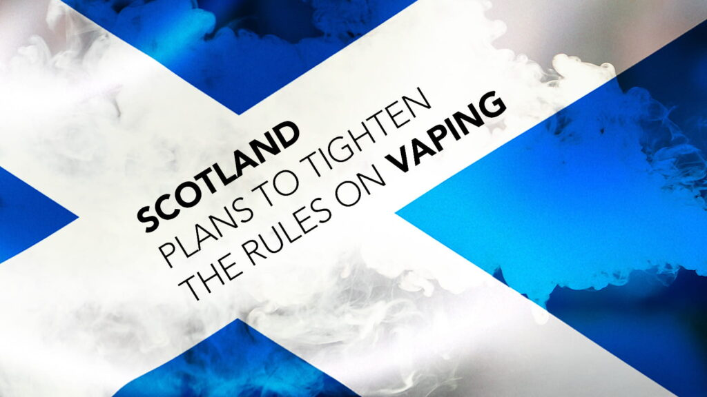 Scottish Government plans to tighten the rules on vaping advertisement-What does this mean for vape stores and smokers trying to quit?