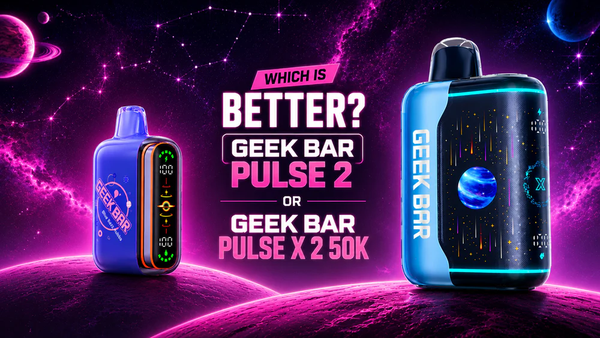 Geek Bar Pulse 2 vs Pulse X 2 50K: Which Vape Should You Buy?