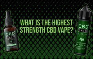 What is the Highest Strength CBD Vape Juice?
