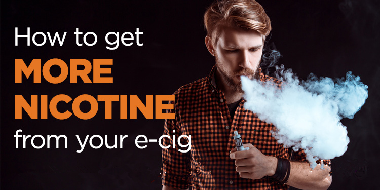 How To Get More Nicotine From Your Vape