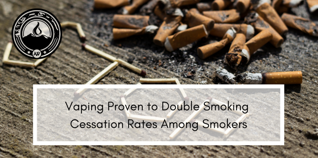 Vaping Proven to Double Smoking Cessation Rates Among Smokers