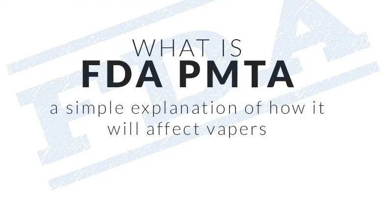 WHAT IS A PMTA? A SIMPLE EXPLANATION OF HOW IT WILL AFFECT VAPERS