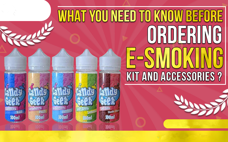 What You Need To Know Before Ordering E-smoking Kit And Accessories?