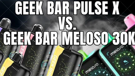 Geek Bar Pulse X vs. Meloso Bar: Which One is Better?