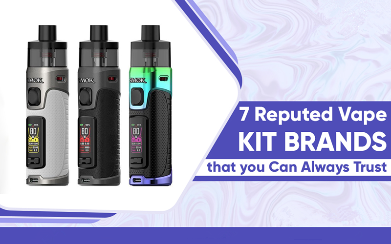 7 Reputed Vape Kit Brands that you Can Always Trust