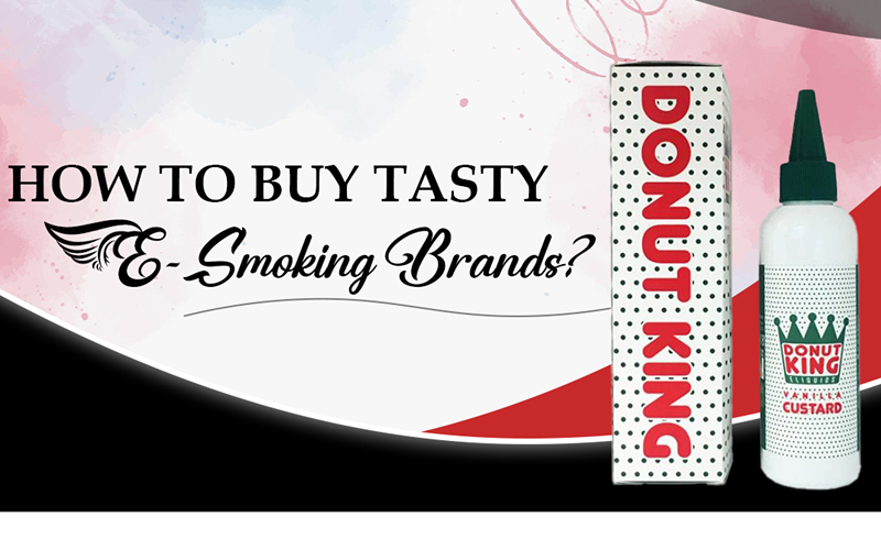 How To Buy Tasty E-Smoking Brands?