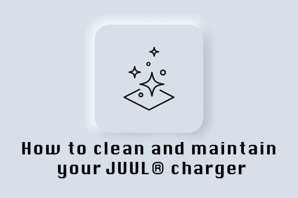 How to Clean and Maintain your JUUL® Charger
