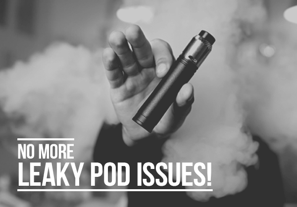 No More Leaky Pod Issues!