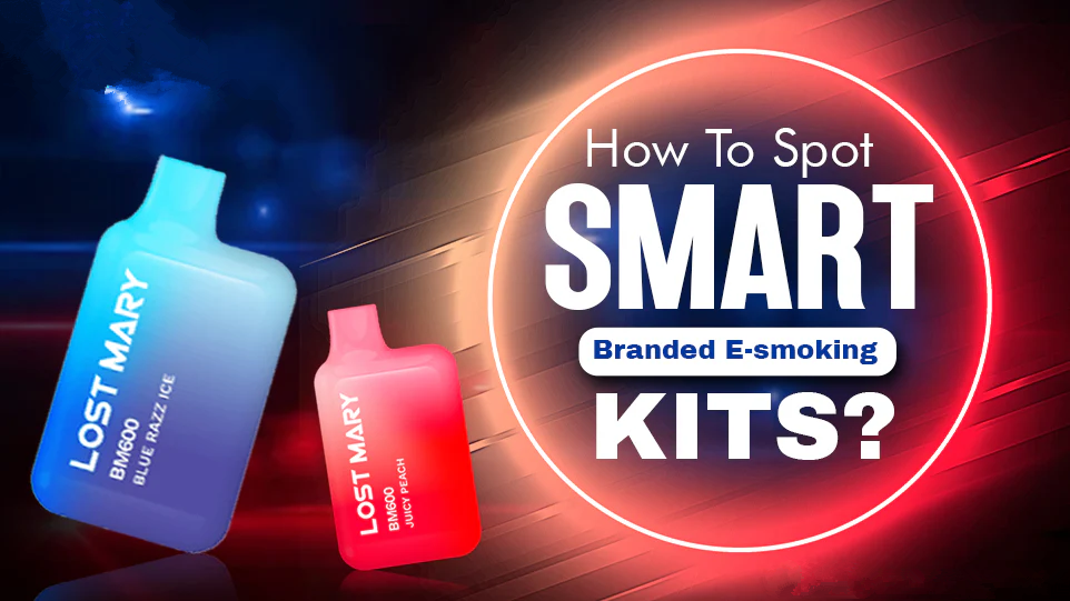 How To Spot Smart Branded E-smoking Kits?