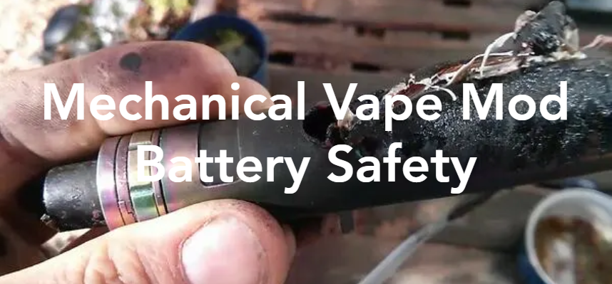 Mechanical Vape Mod Battery Safety