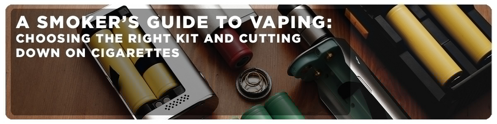 A Smoker's Guide To Vaping: Choosing the Right Kit and Cutting Down on Cigarettes