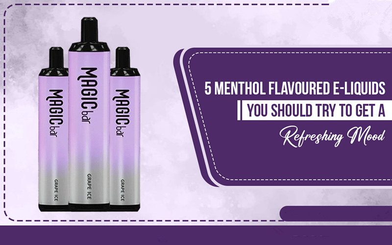5 Menthol Flavoured E-Liquids You Should Try to Get A Refreshing Mood
