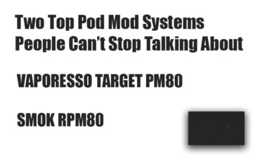 Two Pod Mod Systems People Can’t Stop Talking About