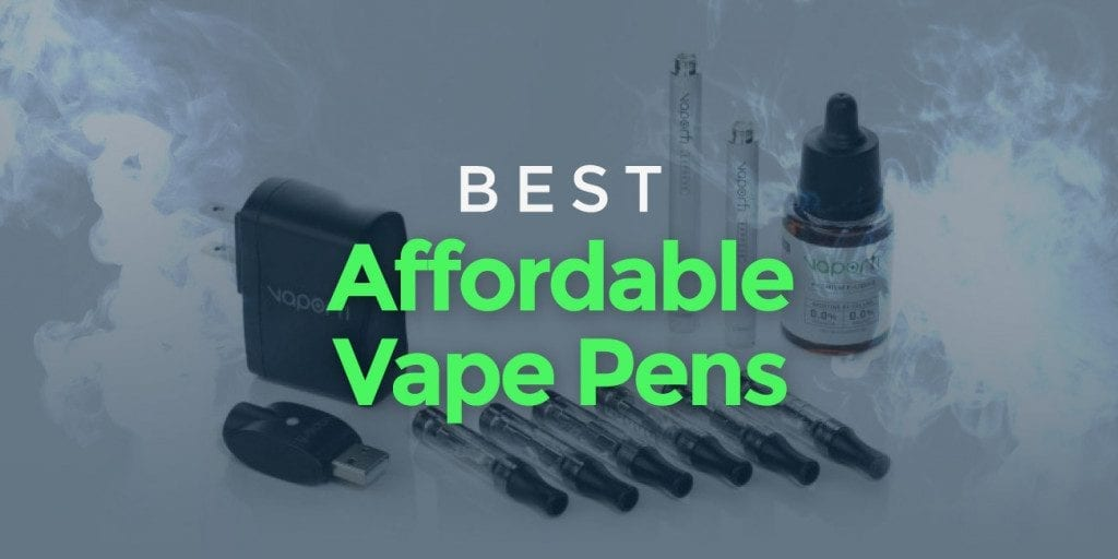 Cheap Vape Pens: The Best Options On The Market Today (Prices, Comparison & Reviews)
