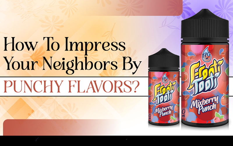 How To Impress Your Neighbors By Punchy Flavors?
