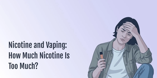 Nicotine and Vaping: How Much Nicotine Is Too Much?