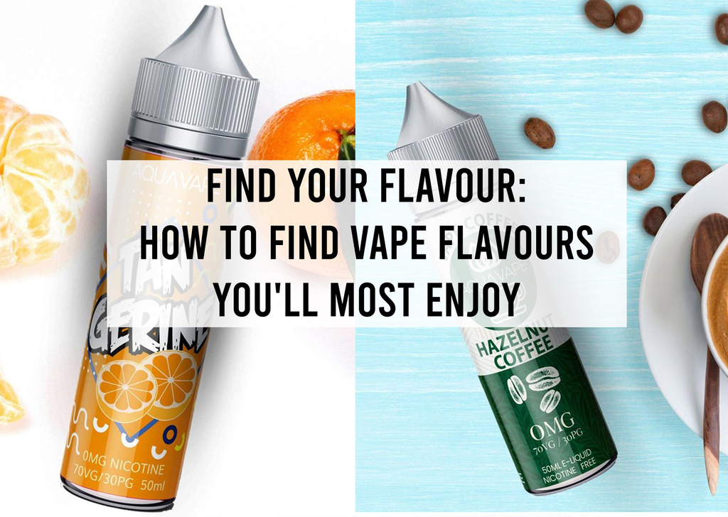 Find Your Flavour: How to Find Vape Flavours You’ll Most Enjoy
